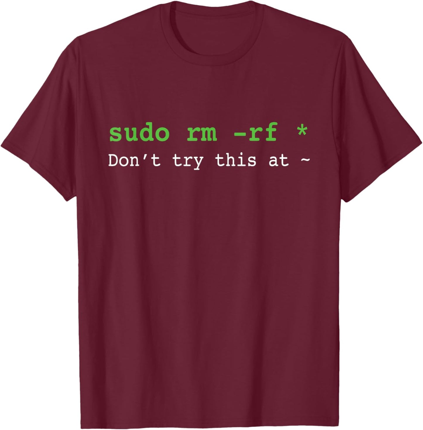 Don't try this at Sudo rm T-Shirt - T-Shirt | Maroon