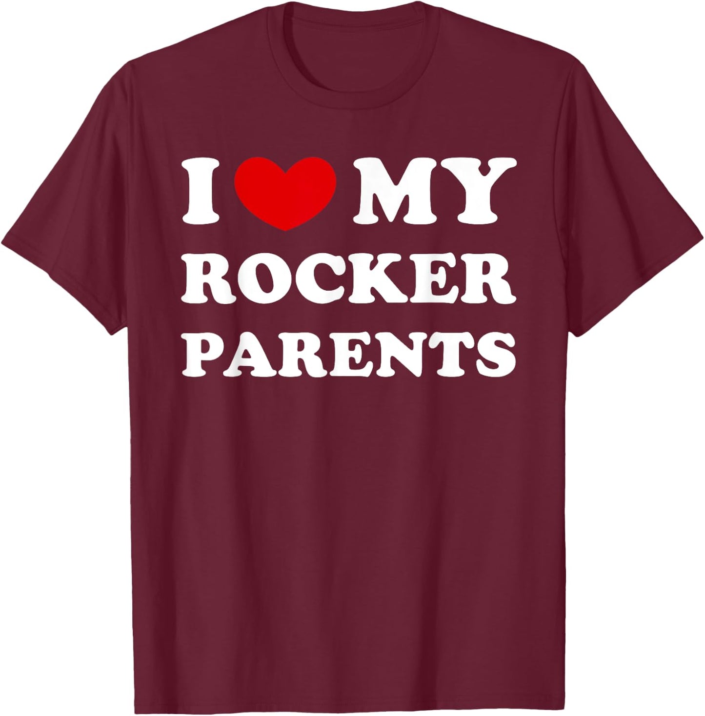 I Love My Rocker Parents, I Heart My Rocker Parents T-Shirt - T-Shirt | Maroon