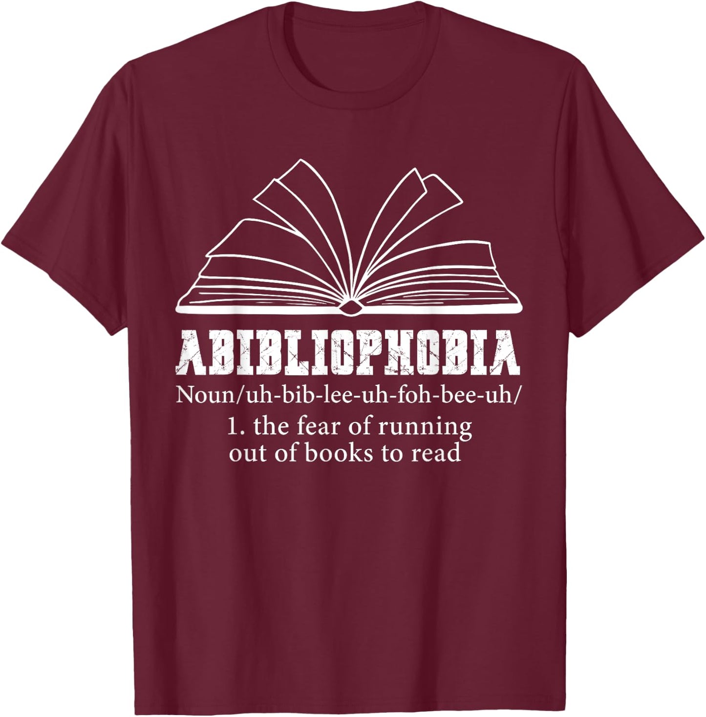 Abibliophobia Definition Reading Bookworm Reader T-Shirt - T-Shirt | Maroon