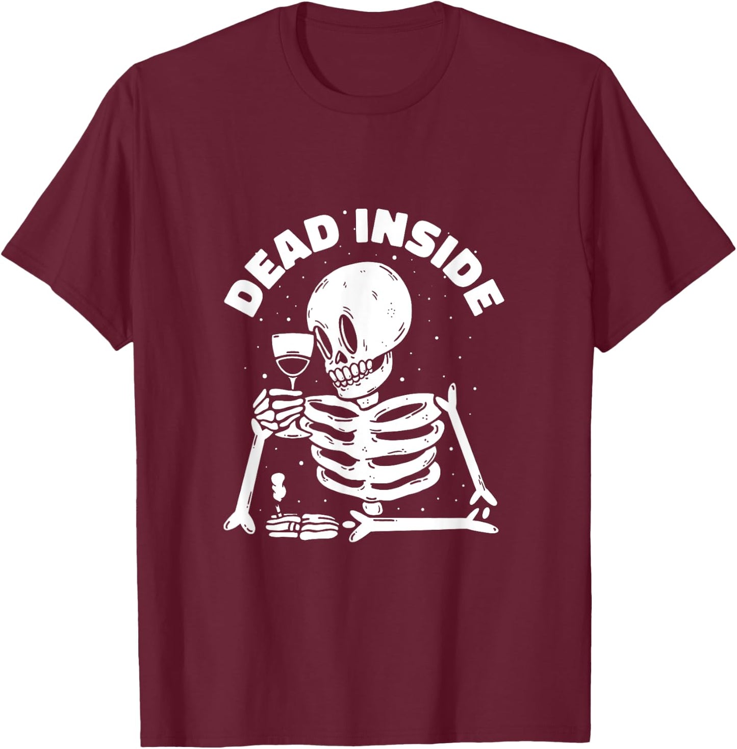 Dead Inside Funny Wine Drinking Smoking Skeleton T-Shirt - T-Shirt | Maroon