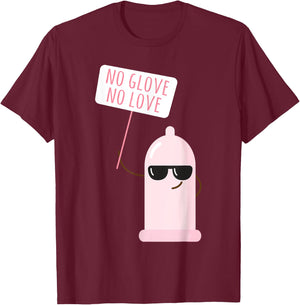 Funny Condom No Glove No Loves Birth Control Safe Sex T-Shirt - T-Shirt | Maroon
