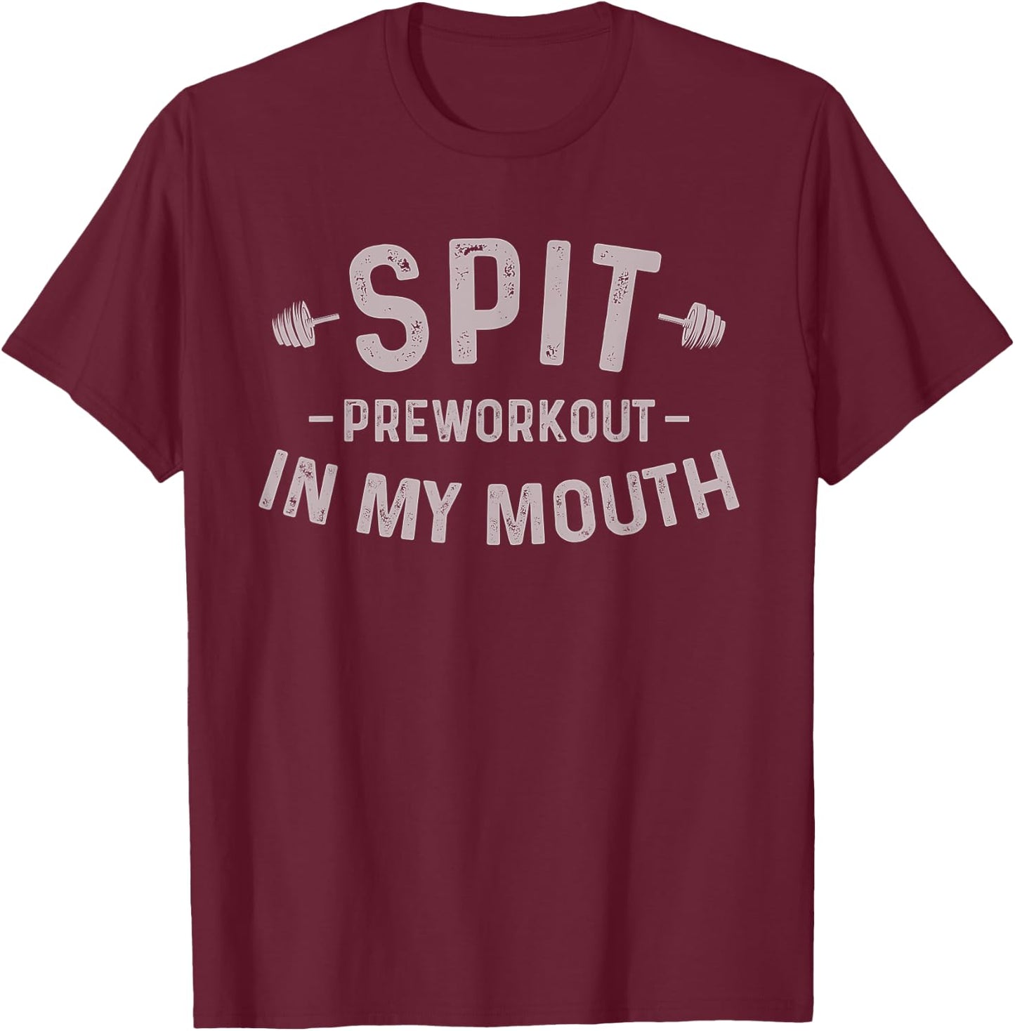 Spit Preworkout In My Mouth Funny T-Shirt - T-Shirt | Maroon