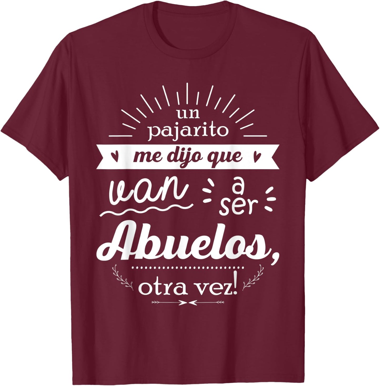 A little bird told me they're going to be grandparents, again! T-Shirt - T-Shirt | Maroon