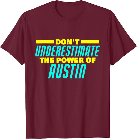 Don't Underestimate The Power Of Austin Funny Austin Name T-Shirt - T-Shirt | Maroon