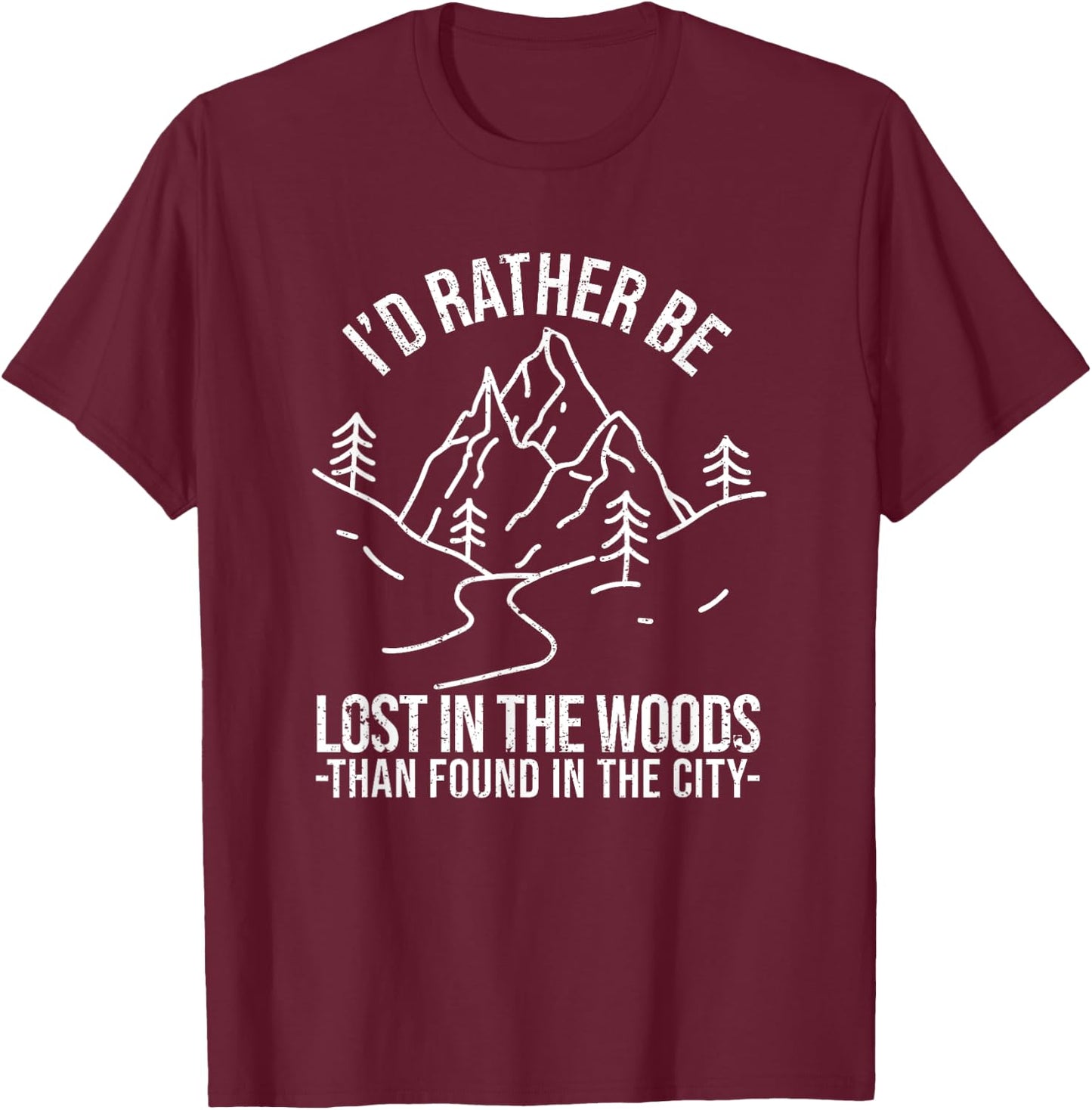 I'd Rather Be Lost In The Woods Than Found In The City Hunt T-Shirt - T-Shirt | Maroon