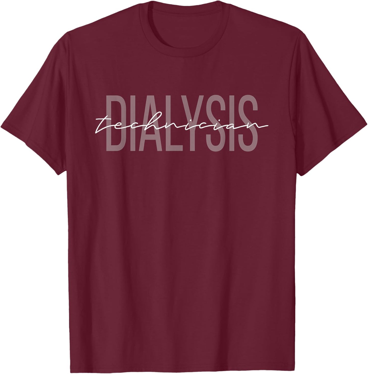 Dialysis Technician Dialysis Tech Dialysis Squad T-Shirt - T-Shirt | Maroon