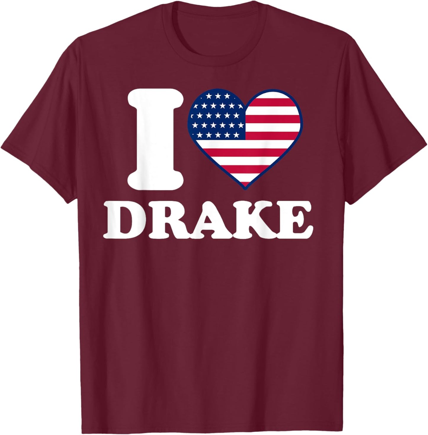 I love Drake I heart Drake T-Shirt - T-Shirt | Maroon