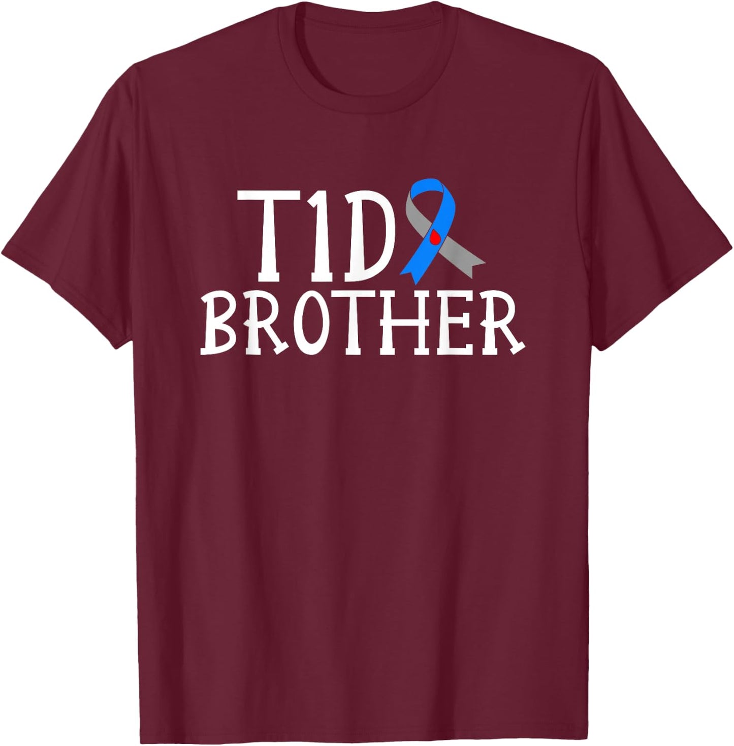 T1D Diabetes Warrior Brother Type 1 Diabetes Awareness T-Shirt - T-Shirt | Maroon