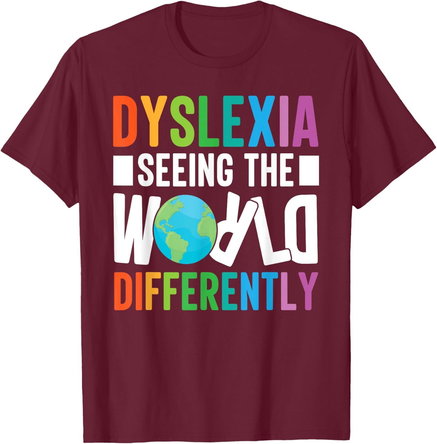 Dyslexia Seeing The World Differently Design T-Shirt - T-Shirt | Maroon