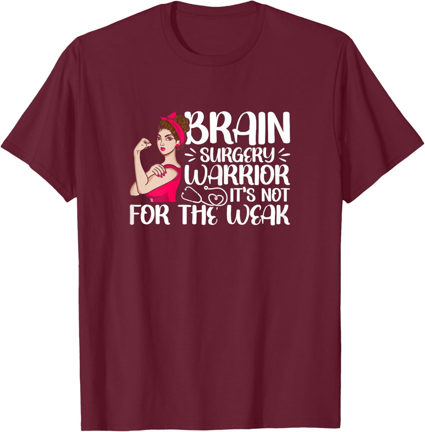 Brain Surgery Warrior Not For The Weak Funny Recovery T-Shirt - T-Shirt | Maroon