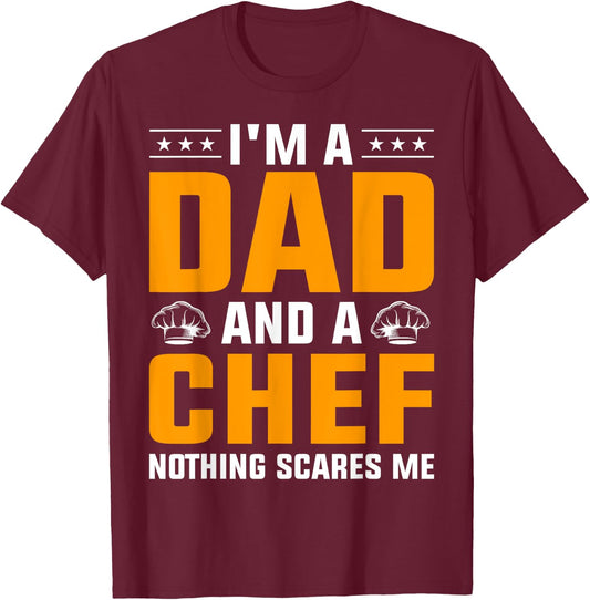 I'm A Dad And A Chef Nothing Scares Me T-Shirt - T-Shirt | Maroon