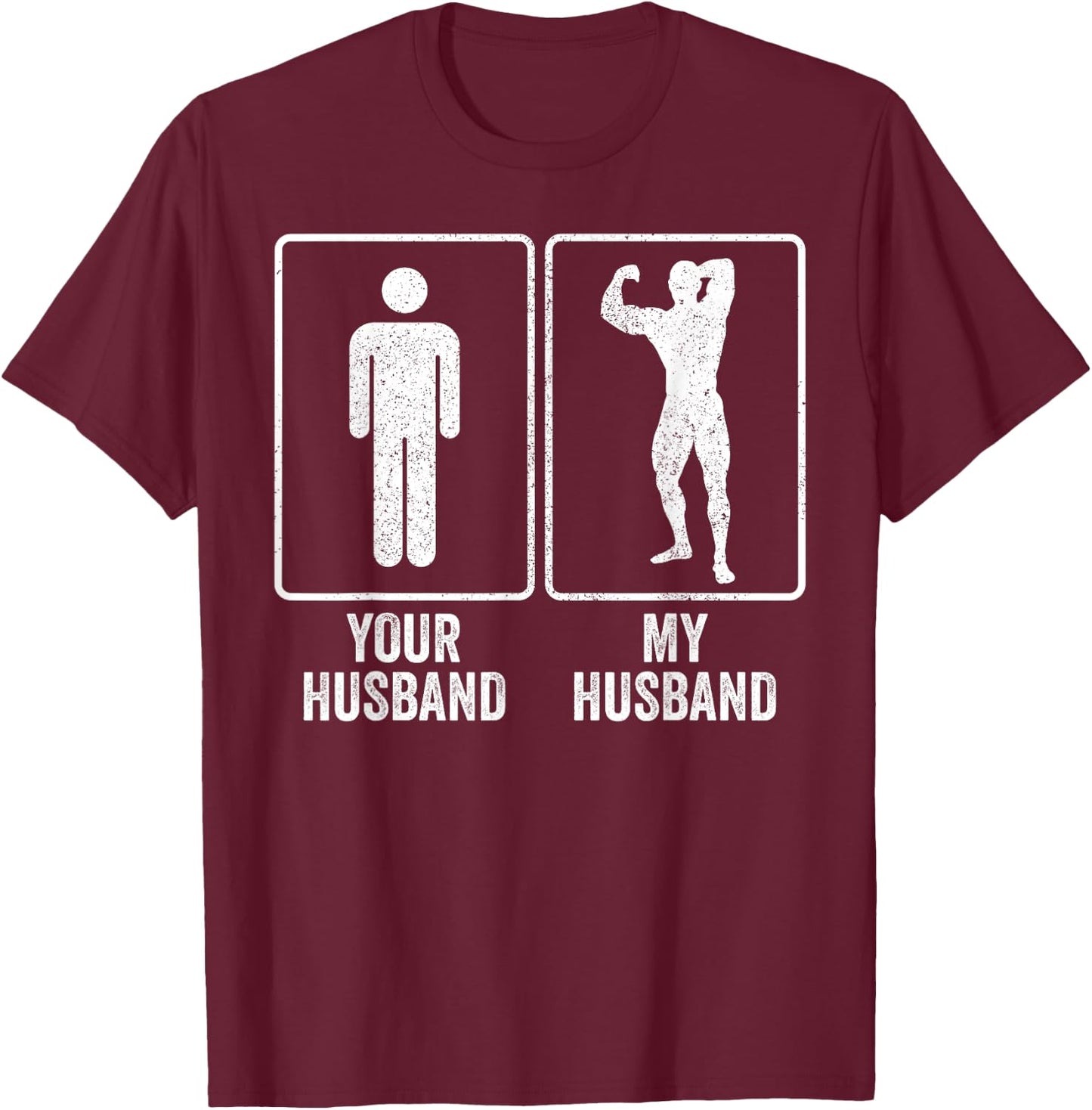 Funny Bodybuilder Bodybuilding Husband Relationship Joke T-Shirt - T-Shirt | Maroon