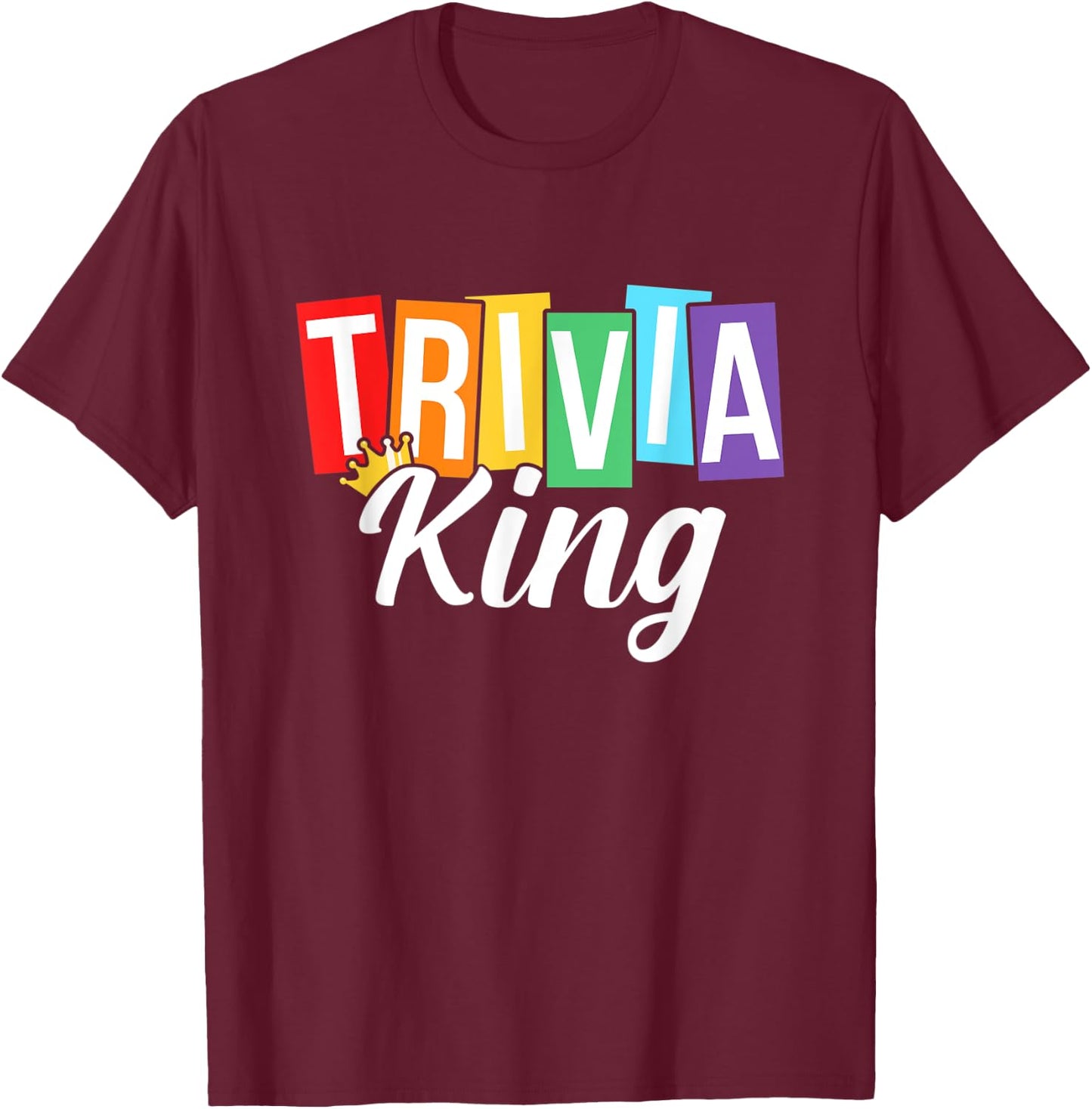 Trivia King Trivia Night Quiz Game Trivia Team Men Funny T-Shirt - T-Shirt | Maroon