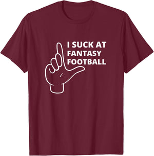 I Suck At Fantasy Football Player Loser Funny award T-Shirt - T-Shirt | Maroon