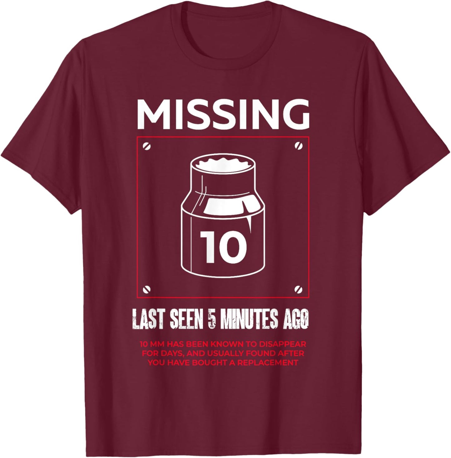 Missing 10mm Socket Funny Auto Mechanic Repairman Machinist T-Shirt - T-Shirt | Maroon