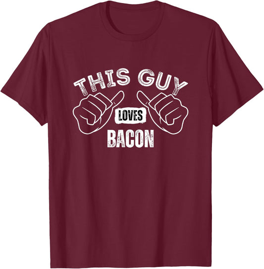 This Guy Loves Bacon Funny Text Great For Food Lover Foodie T-Shirt - T-Shirt | Maroon