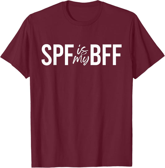SPF Is My BFF Esthetician Skincare Dermatologist SPF T-Shirt - T-Shirt | Maroon