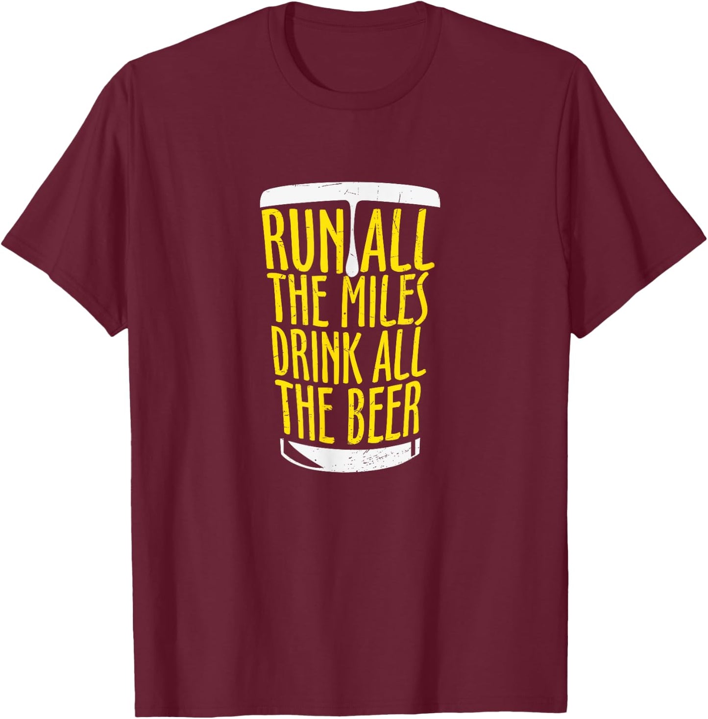Run All The Miles Drink All the Beer Runners and Beer Lover T-Shirt - T-Shirt | Maroon
