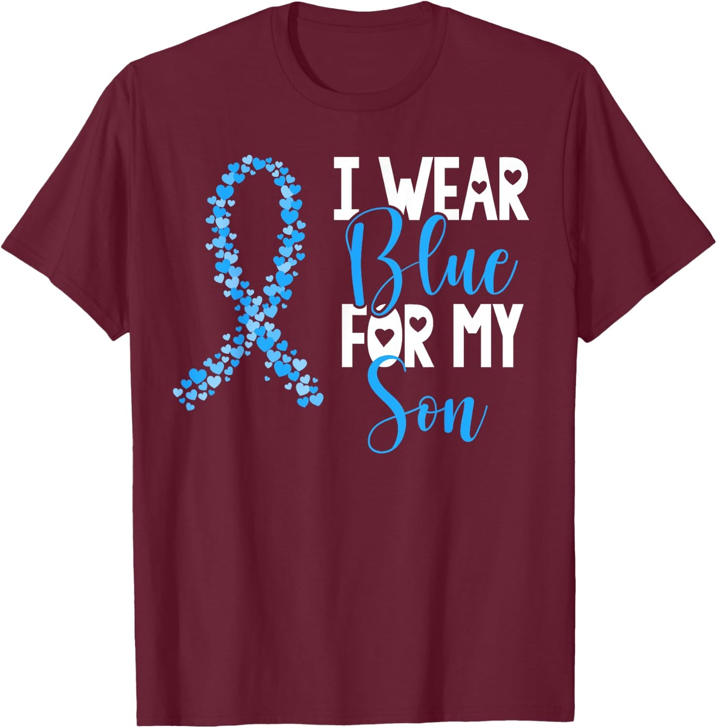 I Wear Blue For My Son Colon Cancer Awareness Support T-Shirt - T-Shirt | Maroon