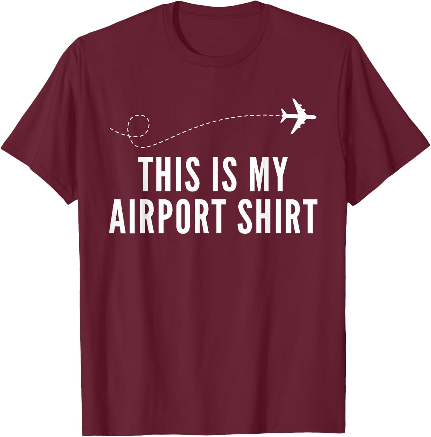 This is my Airport Shirt Funny Airport Traveling T-Shirt - T-Shirt | Maroon