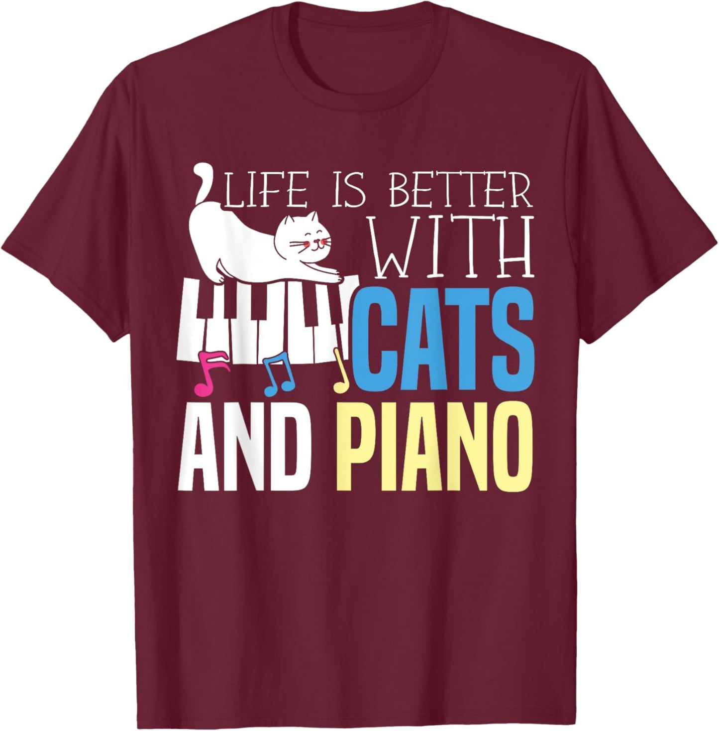 Life Is Better With Cats And Piano Player Pianist T-Shirt - T-Shirt | Maroon