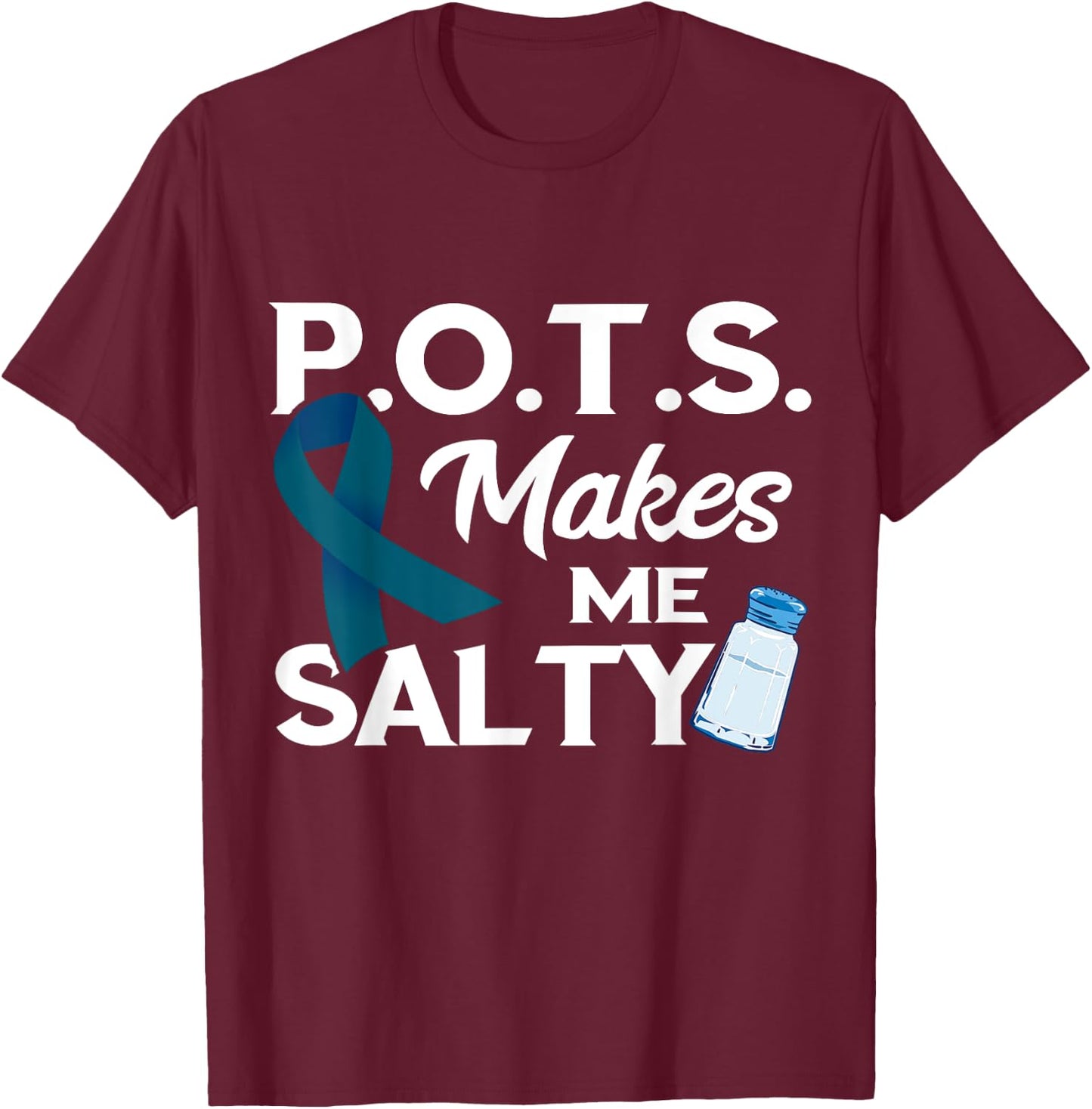 Pots Awareness Teal Ribbon Pots Makes Me Salty T-Shirt - T-Shirt | Maroon