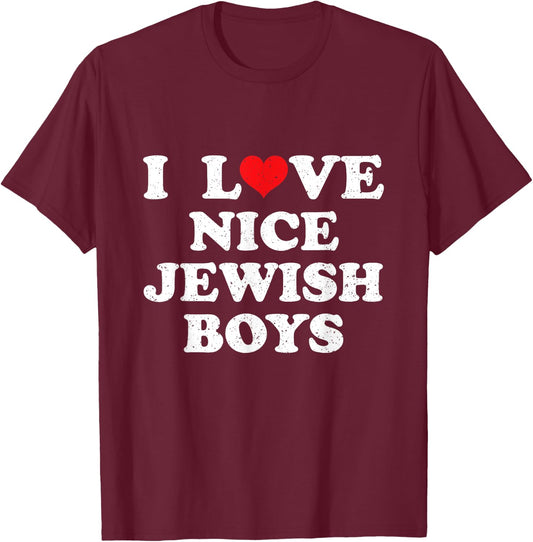 I Love Nice Jewish Boys I Heart Nice Jewish Boys Funny T-Shirt - T-Shirt | Maroon