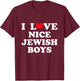 I Love Nice Jewish Boys I Heart Nice Jewish Boys Funny T-Shirt - T-Shirt | Maroon