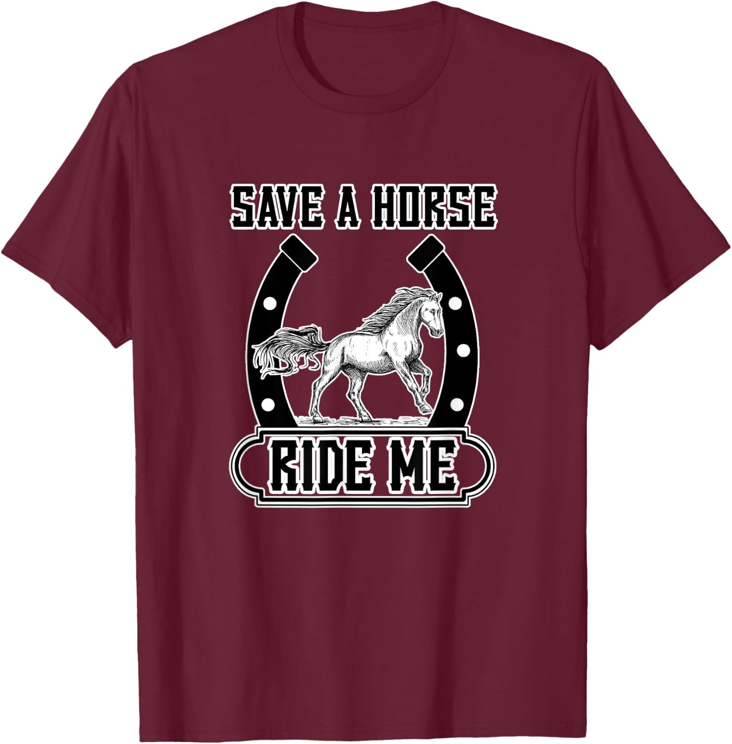 Save A Horse Ride Me Funny Cowboy T-Shirt - T-Shirt | Maroon