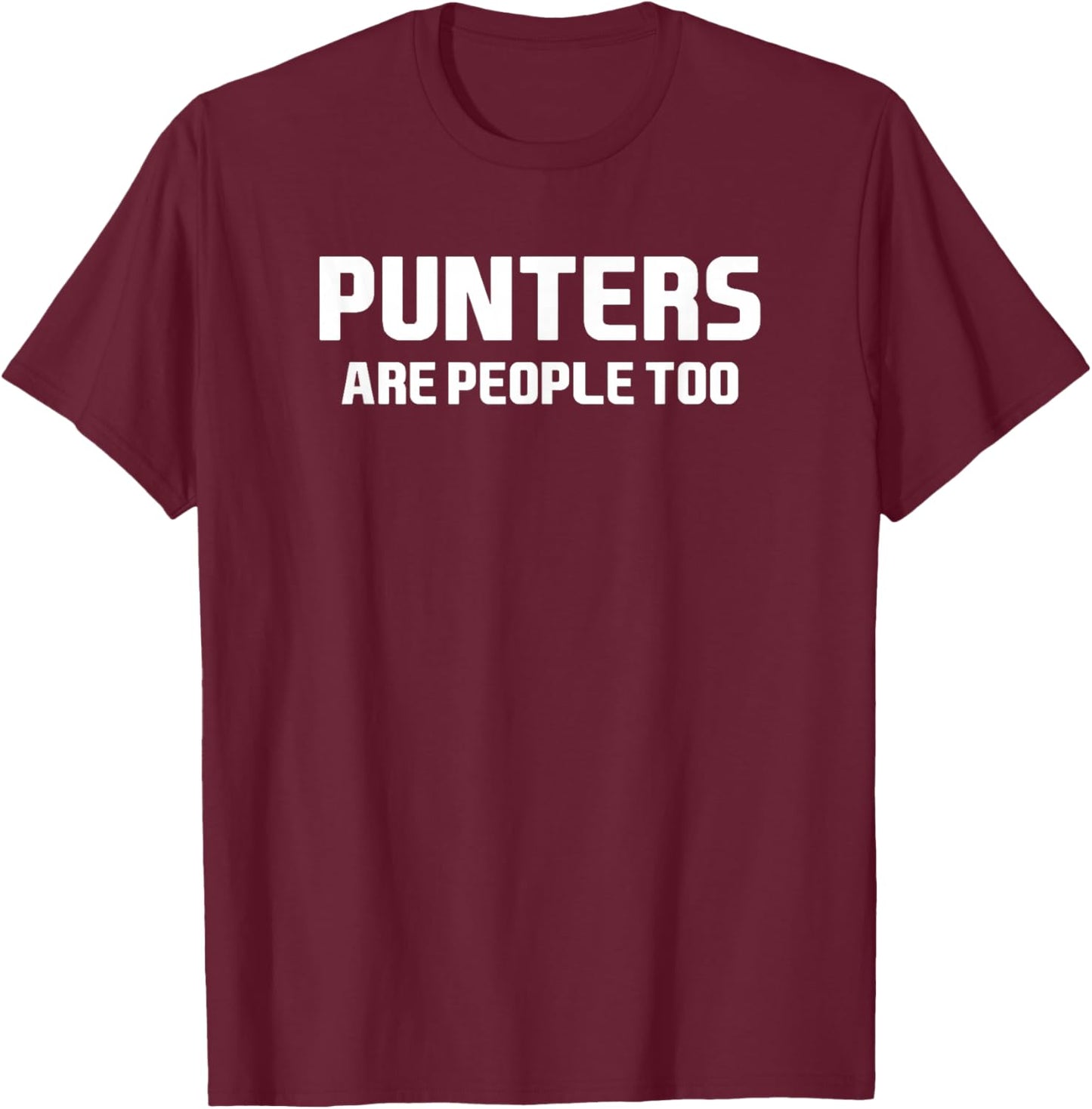 Punters Are People Too T-Shirt - T-Shirt | Maroon