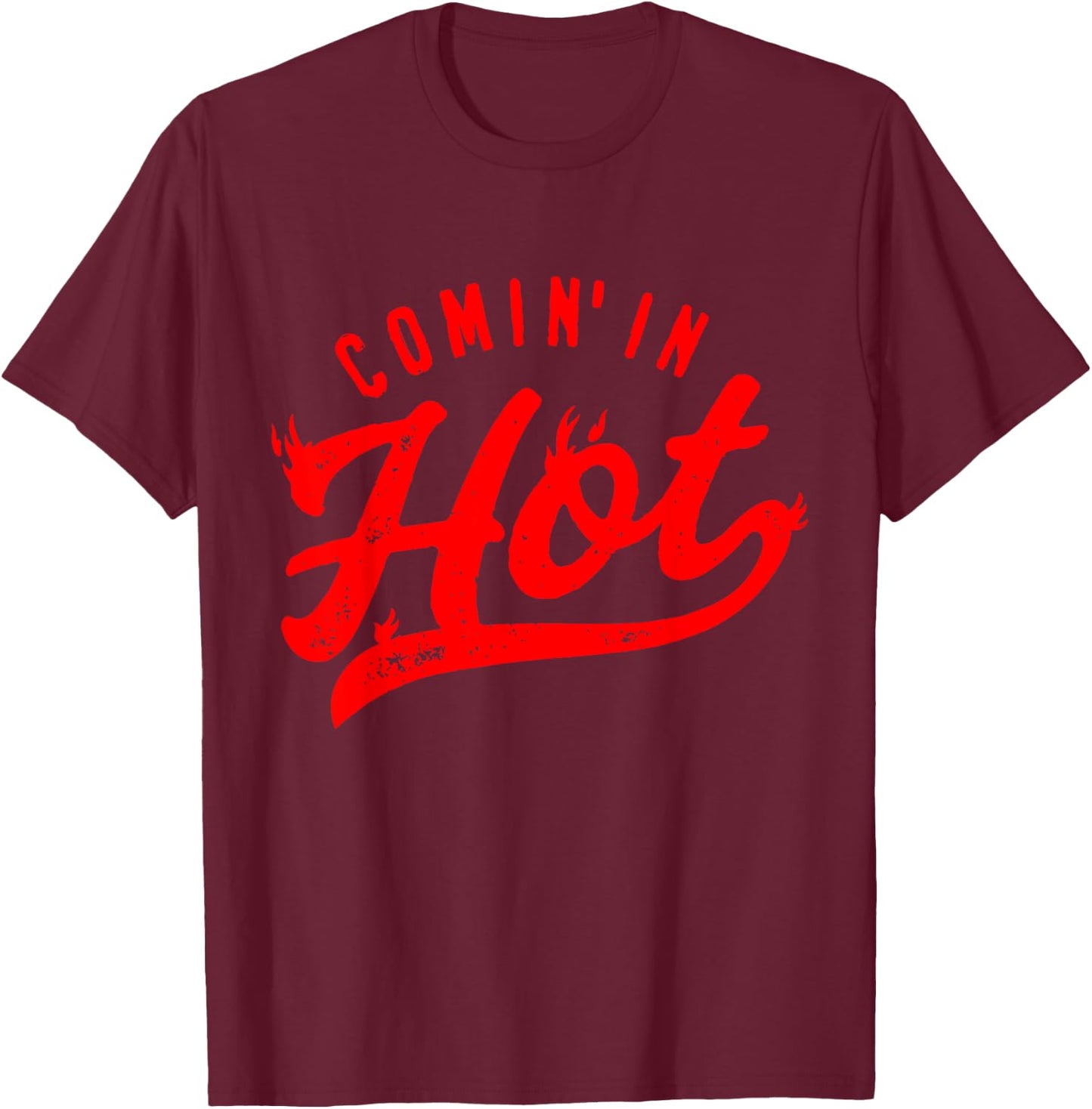 Comin’ In Hot Funny Apparel T-Shirt - T-Shirt | Maroon