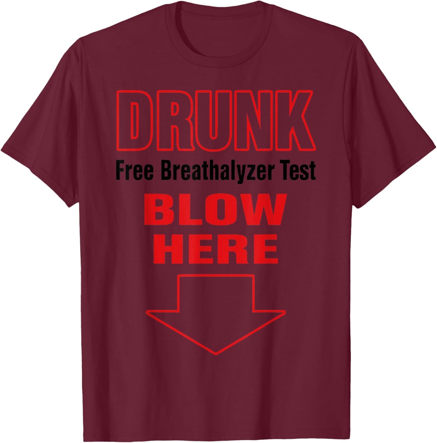 Drunk Free Breathalyzer Test Blow Here 2023 T-Shirt - T-Shirt | Maroon