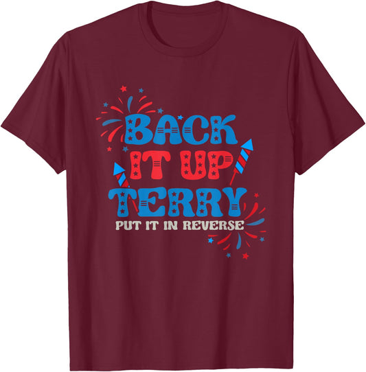 Back It Up Terry Put It In Reverse 4th Of July Fireworks T-Shirt - T-Shirt | Maroon