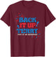 Back It Up Terry Put It In Reverse 4th Of July Fireworks T-Shirt - T-Shirt | Maroon
