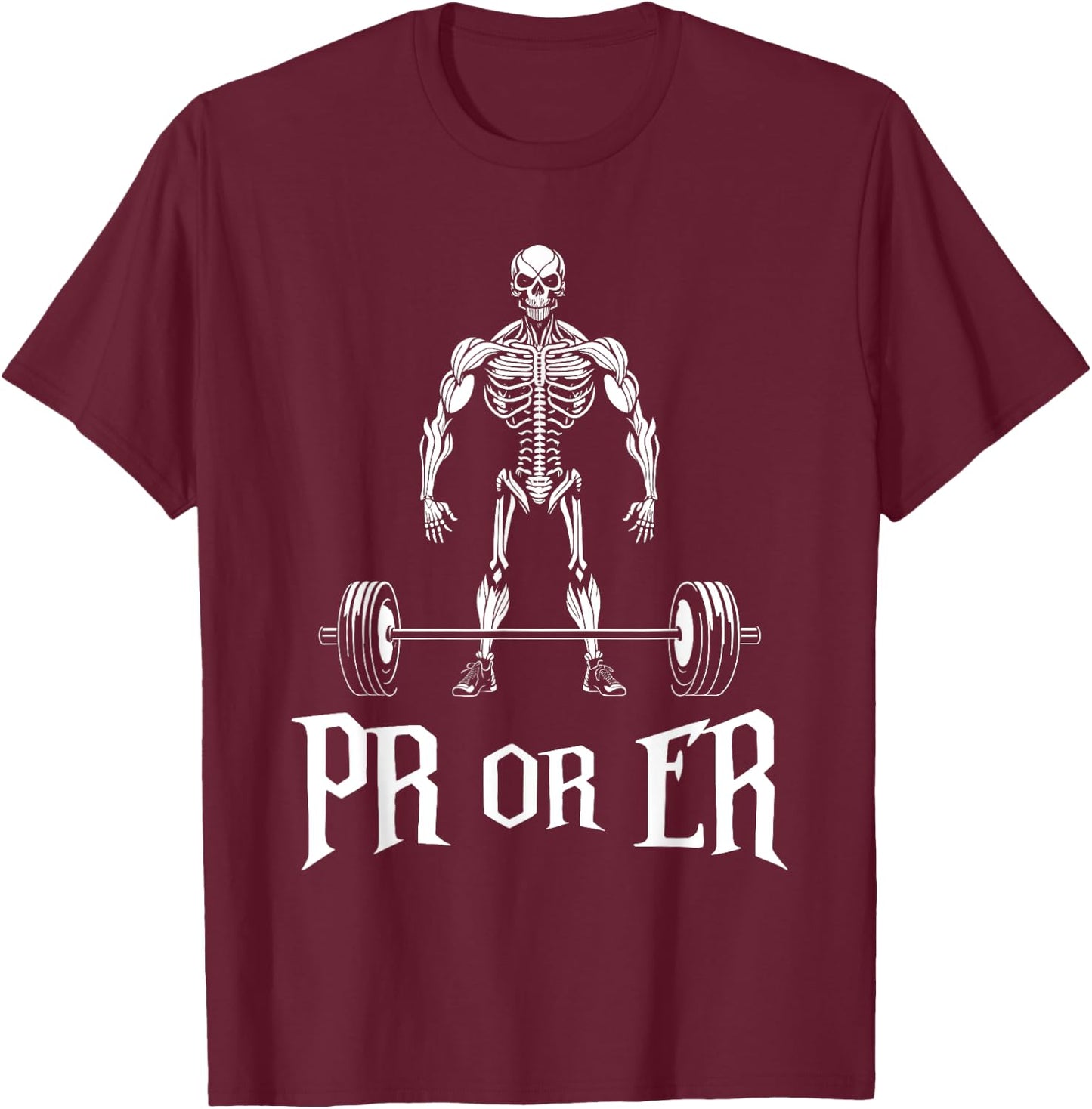 PR Or ER Funny Skeleton Weightlifting Gym Bodybuilding T-Shirt - T-Shirt | Maroon