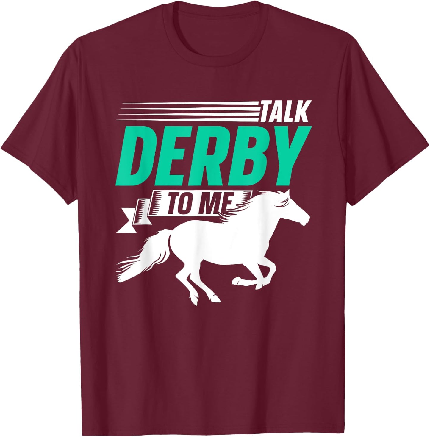 Talk Derby To Me Lover Riding Horse Rider Equestrian T-Shirt - T-Shirt | Maroon