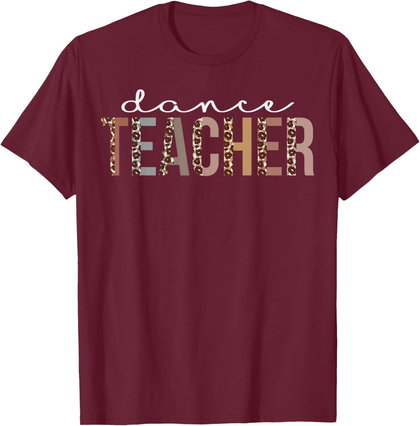 Dance Teacher Leopard Appreciation Funny for Work T-Shirt - T-Shirt | Maroon