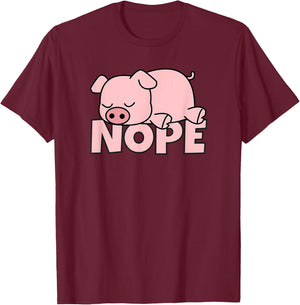 Lazy Pig Piggy Not Today Nope T-Shirt - T-Shirt | Maroon