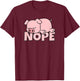 Lazy Pig Piggy Not Today Nope T-Shirt - T-Shirt | Maroon