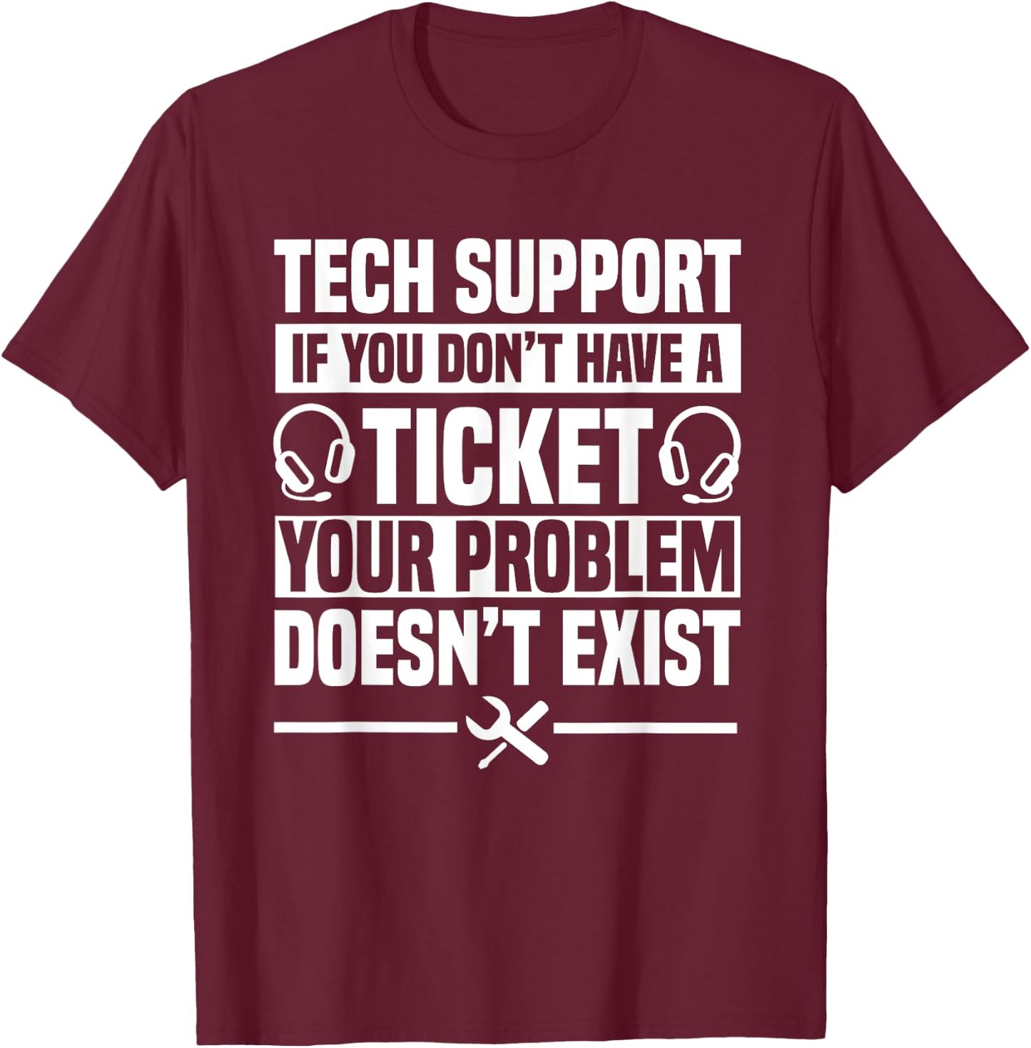 Tech Support Ticket IT Call Center Agent Help Desk T-Shirt - T-Shirt | Maroon