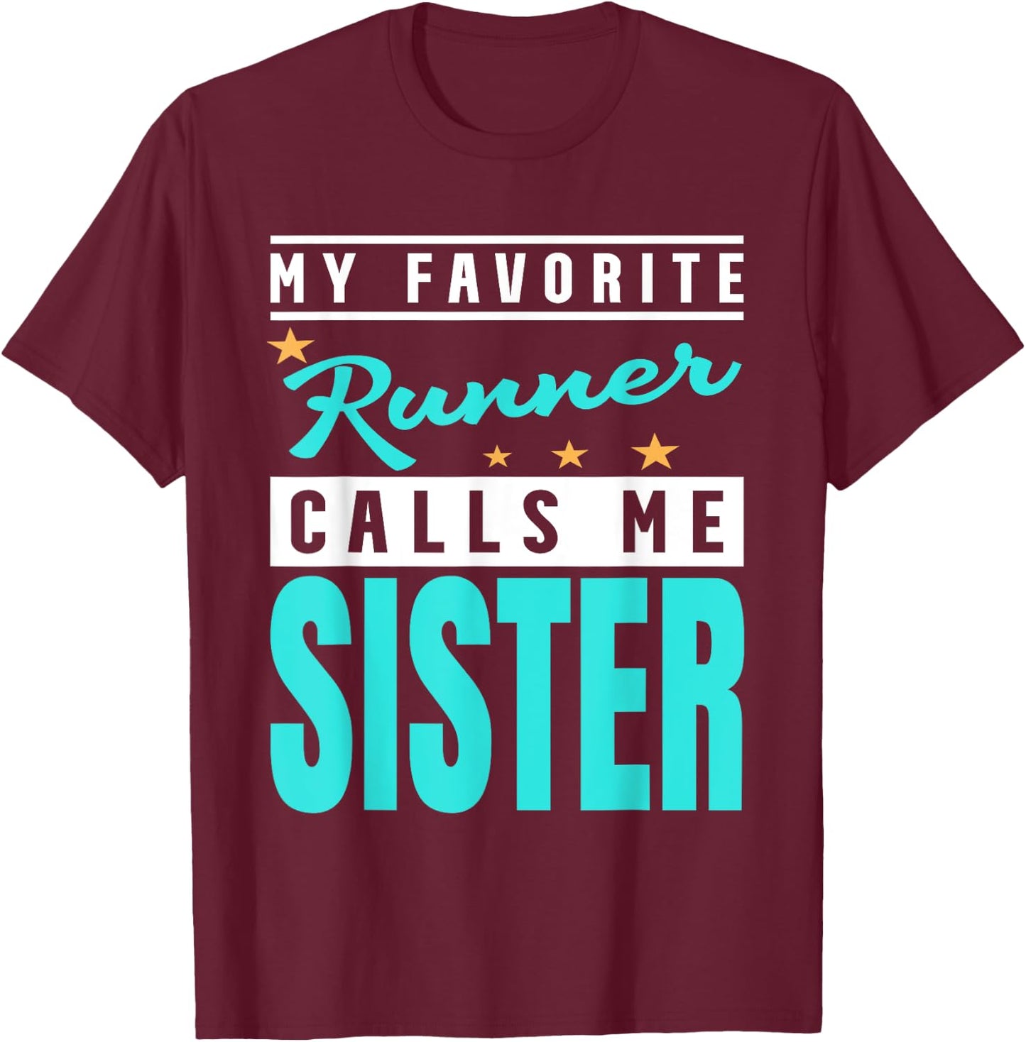 My Favorite Runner Calls Me Sister, Runner Sister T-Shirt - T-Shirt | Maroon