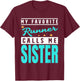 My Favorite Runner Calls Me Sister, Runner Sister T-Shirt - T-Shirt | Maroon