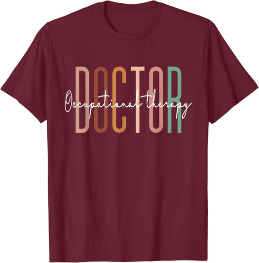 Doctor of Occupational Therapy OT Doctor Therapist Assistant T-Shirt - T-Shirt | Maroon