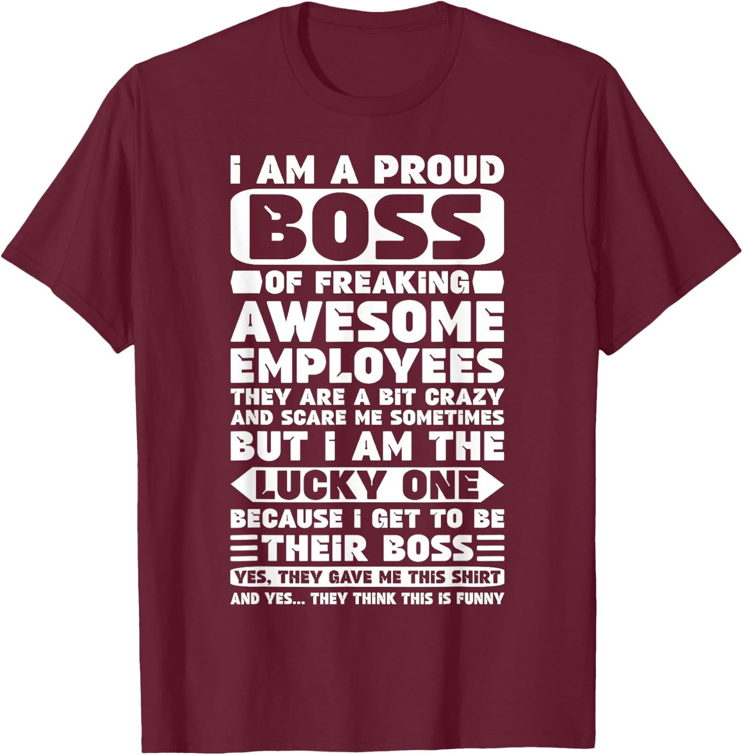 I Am a Proud Boss of Freaking Awesome Employees Shirt Funny T-Shirt - T-Shirt | Maroon