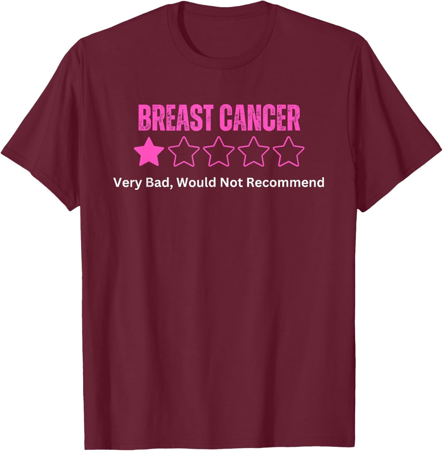 Breast Cancer Review Very Bad Would Not Recommend Pink T-Shirt - T-Shirt | Maroon