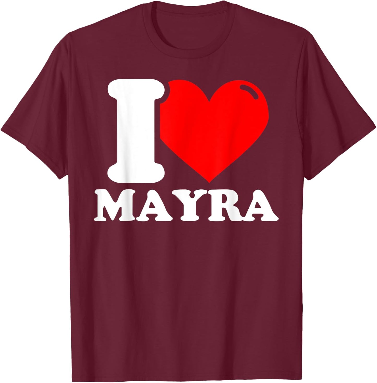 I love Mayra T-Shirt - T-Shirt | Maroon