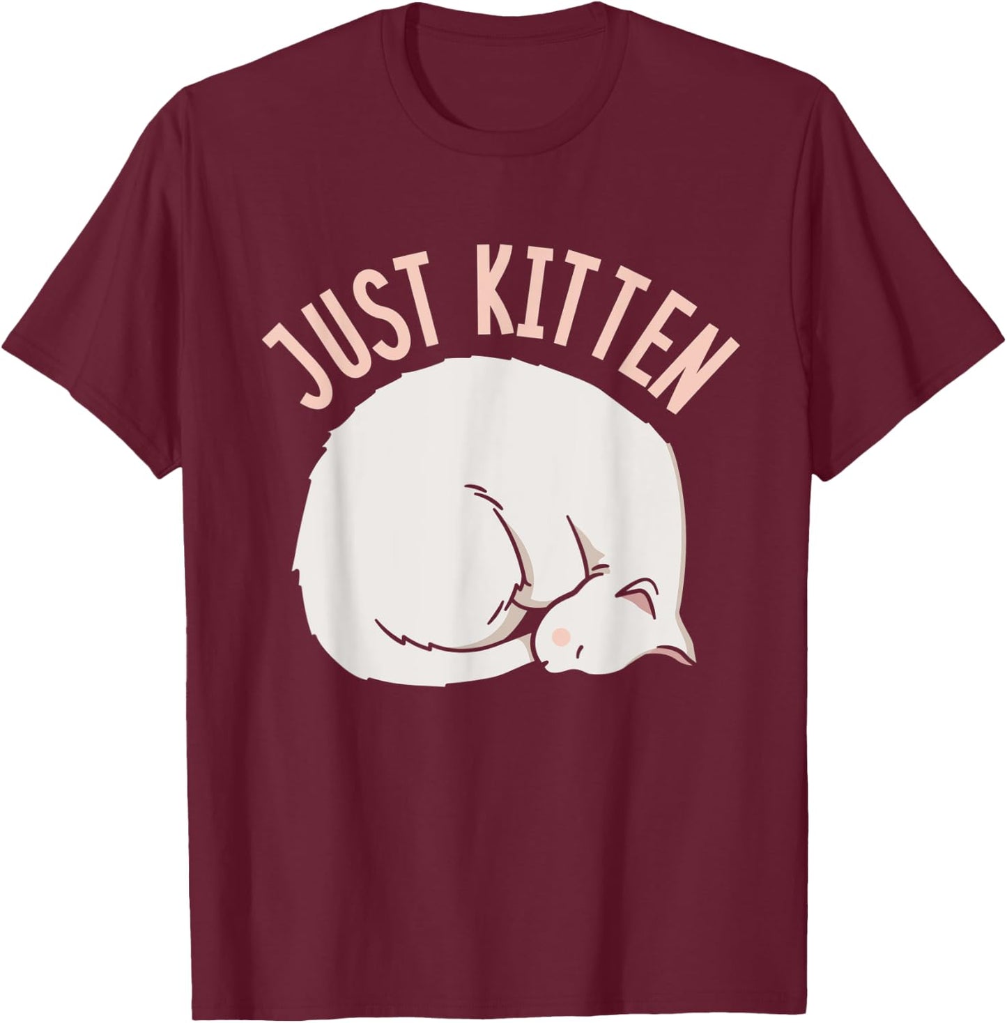 Just Kitten Cats Meow Kitties Cat Men Women Kids T-Shirt - T-Shirt | Maroon
