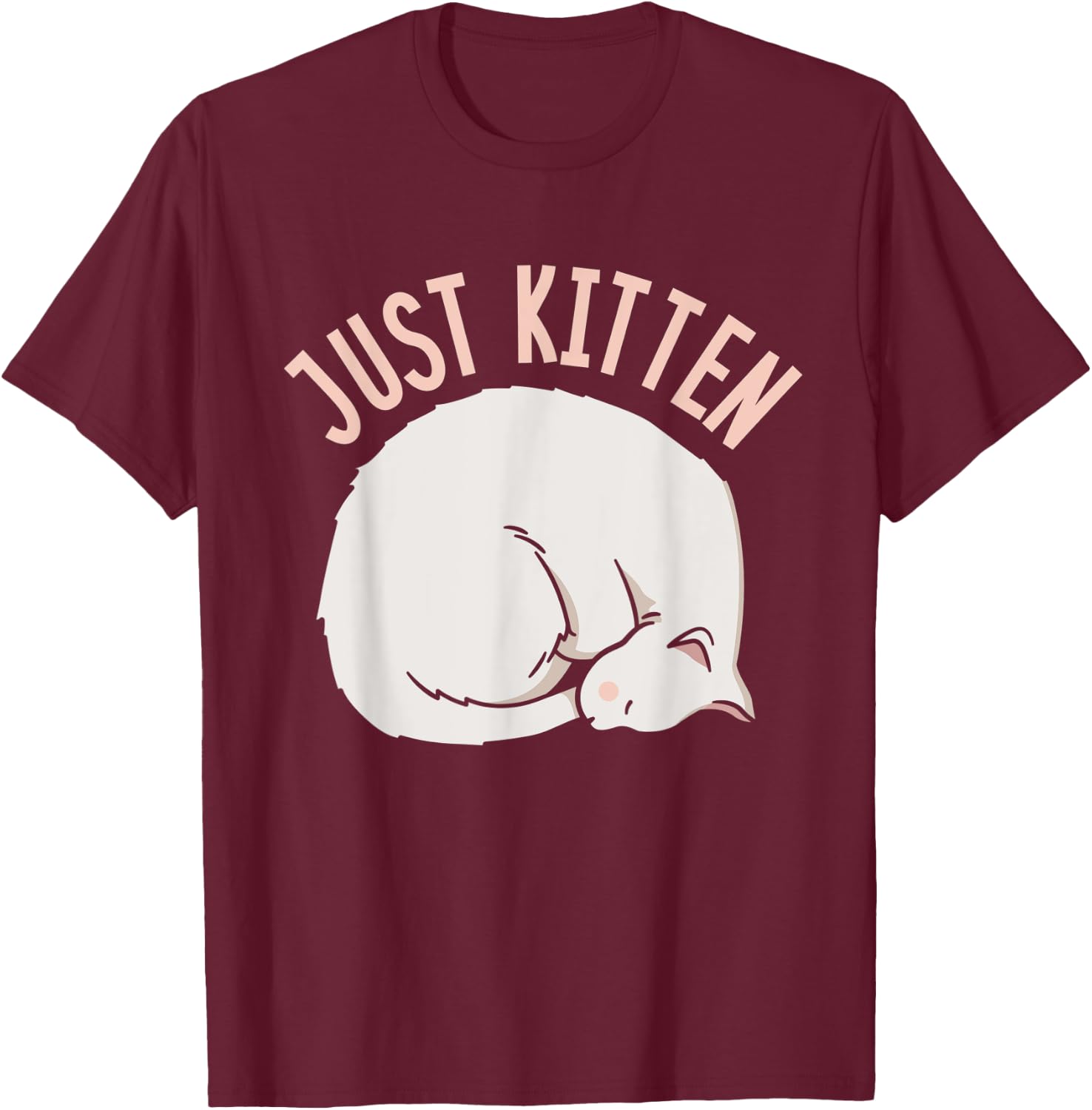 Just Kitten Cats Meow Kitties Cat Men Women Kids T-Shirt - T-Shirt | Maroon