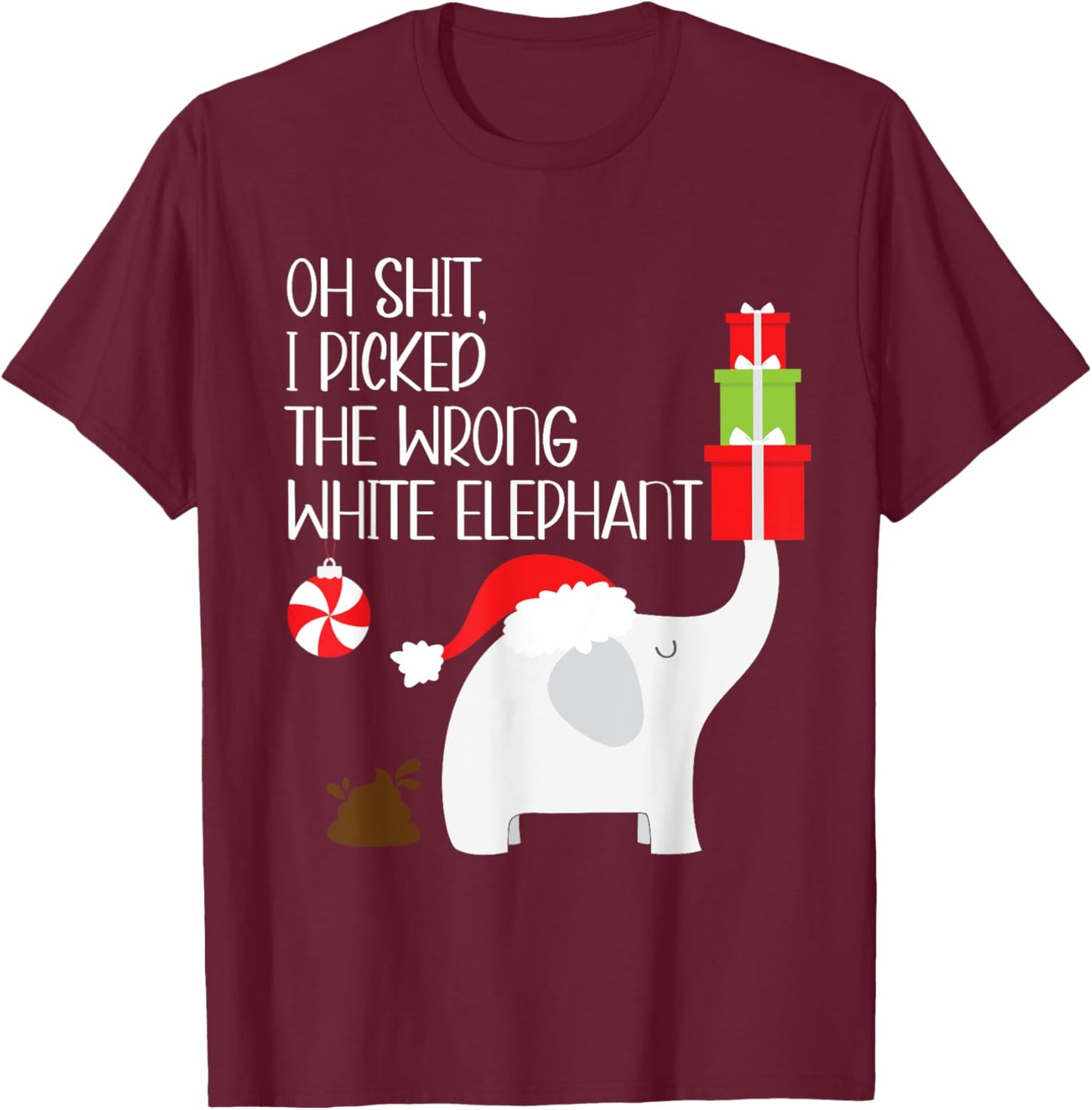 Oh Shit I Picked The Wrong White Elephant Ugly Christmas T-Shirt - T-Shirt | Maroon