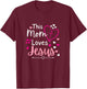 THIS MOM LOVES JESUS/ Mother's Day Christian Gift T-Shirt - T-Shirt | Maroon